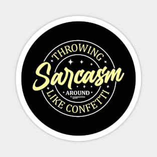 Throwing Sarcasm Around Like Confetti, Funny Christmas Gifts, Hilarious Adulting Gifts, Birthday Gifts, 2023, 2024 Magnet